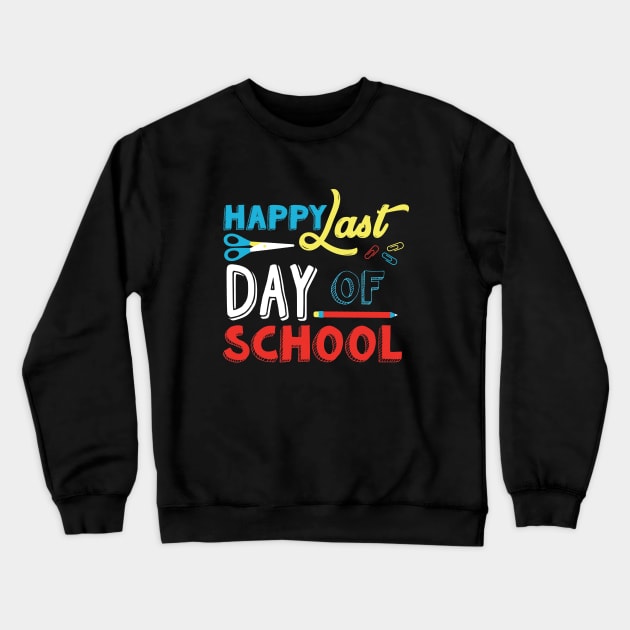 Happy Last Day Of School Teacher Appreciation Gift Crewneck Sweatshirt by adelinachiriac